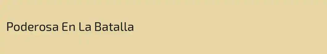 Poderosa En La Batalla